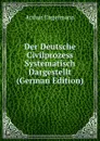 Der Deutsche Civilprozess Systematisch Dargestellt (German Edition) - Arthur Engelmann