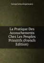 La Pratique Des Accouchements Chez Les Peuples Primitifs (French Edition) - George Julius Engelmann
