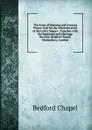 The Form of Morning and Evening Prayer: And for the Administration of the Lord.s Supper ; Together with the Baptismal and Marriage Services, Bedford Chapel, Bloomsbury, London. - Bedford Chapel