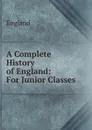 A Complete History of England: For Junior Classes - England