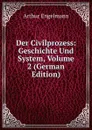 Der Civilprozess: Geschichte Und System, Volume 2 (German Edition) - Arthur Engelmann