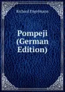 Pompeji (German Edition) - Richard Engelmann