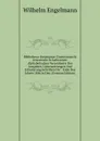 Bibliotheca Scriptorum Classicorum Et Graecorum Et Latinorum: Alphabetisches Verzeichniss Der Ausgaben, Uebersetzungen Und Erlauterungsschriften Der . Ende Des Jahres 1846 in Deu (German Edition) - Wilhelm Engelmann