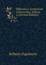 Bibliotheca Scriptorum Classicorum, Volume 2 (German Edition) - Wilhelm Engelmann