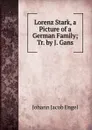 Lorenz Stark, a Picture of a German Family; Tr. by J. Gans - Johann Jacob Engel