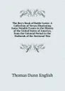 The Boy.s Book of Battle-Lyrics: A Collection of Verses Illustrating Some Notable Events in the History of the United States of America, from the Colonial Period to the Outbreak of the Sectional War - Thomas Dunn English