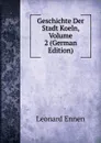 Geschichte Der Stadt Koeln, Volume 2 (German Edition) - Leonard Ennen