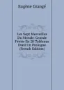 Les Sept Merveilles Du Monde: Grande Feerie En 20 Tableaux Dont Un Prologue (French Edition) - Eugène Grangé