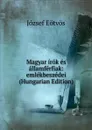 Magyar irok es allamferfiak: emlekbeszedei (Hungarian Edition) - Eötvös József