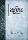 Die Nationalitaton-Frage (German Edition) - Eötvös József