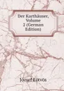Der Karthauser, Volume 2 (German Edition) - Eötvös József