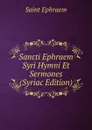Sancti Ephraem Syri Hymni Et Sermones (Syriac Edition) - Saint Ephraem