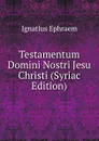 Testamentum Domini Nostri Jesu Christi (Syriac Edition) - Ignatius Ephraem