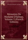 Memoires De Madame D.epinay, Volume 2 (French Edition) - Louise Florence Pétronille Tard Epinay