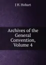 Archives of the General Convention, Volume 4 - J H. Hobart
