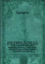 Epicuri Fragmenta Librorum Ii. Et Xi. De Natura: In Voluminibus Papyraceis Ex Herculano Erutis Reperta Robabliter Restituta, Latine Versa, Scholiis Et Commetario Illustrata (Ancient Greek Edition) - Epicurus