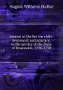 Journal of Du Roi the elder: lieutenant and adjutant, in the service of the Duke of Brunswick, 1776-1778 - August Wilhelm Du Roi