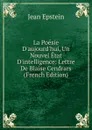 La Poesie D.aujourd.hui, Un Nouvel Etat D.intelligence: Lettre De Blaise Cendrars (French Edition) - Jean Epstein