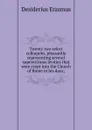 Twenty two select colloquies, pleasantly representing several superstitious levities that were crept into the Church of Rome in his days; - Erasmus Desiderius