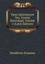 Opus Epistolarum Des. Erasmi Roterdami, Volume 1 (Latin Edition) - Erasmus Desiderius