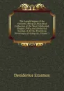 The Apophthegms of the Ancients: Being an Historical Collection of the Most Celebrated, Elegant, Pithy and Prudential Sayings of All the Illustrious Personages of Antiquity, Volume 1 - Erasmus Desiderius