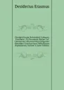 Desiderii Erasmi Roterodami Colloquia Familiaria ; Et, Encomium Moriae: Ad Optimorum Librorum Fidem Diligenter Emendata Cum Succincta Difficiliorum Explanatione, Volume 2 (Latin Edition) - Erasmus Desiderius