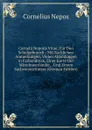 Cornelii Nepotis Vitae: Fur Den Schulgebrauch : Mit Sachlichen Anmerkungen, Vielen Abbildungen in Farbendruck, Einer Karte Der Mittelmeerlander, . Und Einem Sachverzeichnisse (German Edition) - Cornelius Nepos