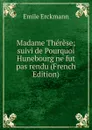 Madame Therese; suivi de Pourquoi Hunebourg ne fut pas rendu (French Edition) - Emile Erckmann
