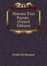 Histoire D.un Paysan . (French Edition) - Emile Erckmann