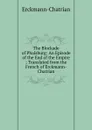 The Blockade of Phalsburg: An Episode of the End of the Empire ; Translated from the French of Erckmann-Chatrian - Erckmann-Chatrian