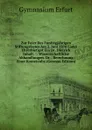 Zur Feier Des Funfzigjahrigen Stiftungsfestes Am 2. Juni 1870 Ladet Ehrerbietigst Ein Dr. Dietrich Inhalt. -: Wissenschaftliche Abhandlungen. Dr. . Berechnung Einer Kometenba (German Edition) - Gymnasium Erfurt