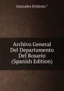 Archivo General Del Departamento Del Rosario (Spanish Edition) - Gonzalez Erminio.*