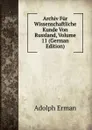 Archiv Fur Wissenschaftliche Kunde Von Russland, Volume 11 (German Edition) - Adolph Erman