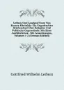 Leibniz Und Landgraf Ernst Von Hessen-Rheinfels: Ein Ungedruckter Briefwechsel Uber Religiose Und Politische Gegenstande. Mit Einer Ausfuhrlichen . Mit Anmerkungen, Volumes 1-2 (German Edition) - Готфрид Вильгельм Лейбниц