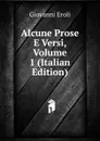 Alcune Prose E Versi, Volume 1 (Italian Edition) - Giovanni Eroli