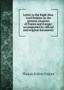 Letter to the Right Hon. Lord Erskine on the present situation of France and Europe: accompanied by official and original documents - Thomas Erskine Erskine
