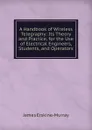 A Handbook of Wireless Telegraphy: Its Theory and Practice, for the Use of Electrical Engineers, Students, and Operators - James Erskine-Murray