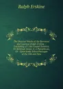 The Poetical Works of the Reverend and Learned Ralph Erskine .: Consisting of I. the Gospel Sonnets; Or Spiritual Songs. Ii. a Paraphrase, Or . Upon Some Select Passages of the Old and New - Ralph Erskine