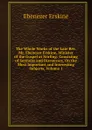 The Whole Works of the Late Rev. Mr. Ebenezer Erskine, Minister of the Gospel at Stirling: Consisting of Sermons and Discourses, On the Most Important and Interesting Subjects, Volume 1 - Ebenezer Erskine