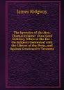 The Speeches of the Hon. Thomas Erskine: (Now Lord Erskine), When at the Bar : On Subjects Connected with the Library of the Press, and Against Constructive Treasons - James Ridgway