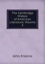 The Cambridge History of American Literature, Volume 3 - Erskine John