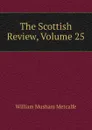 The Scottish Review, Volume 25 - William Musham Metcalfe