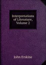 Interpretations of Literature, Volume 2 - Erskine John