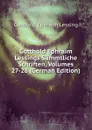 Gotthold Ephraim Lessings Sammtliche Schriften, Volumes 27-28 (German Edition) - Gotthold Ephraim Lessing