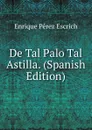 De Tal Palo Tal Astilla. (Spanish Edition) - Enrique Pérez Escrich