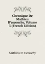 Chronique De Mathieu D.escouchy, Volume 3 (French Edition) - Mathieu D' Escouchy