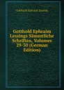 Gotthold Ephraim Lessings Sammtliche Schriften, Volumes 29-30 (German Edition) - Gotthold Ephraim Lessing
