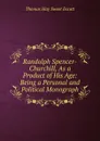 Randolph Spencer-Churchill, As a Product of His Age: Being a Personal and Political Monograph - Thomas Hay Sweet Escott