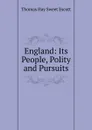 England: Its People, Polity and Pursuits - Thomas Hay Sweet Escott