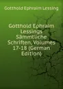 Gotthold Ephraim Lessings Sammtliche Schriften, Volumes 17-18 (German Edition) - Gotthold Ephraim Lessing